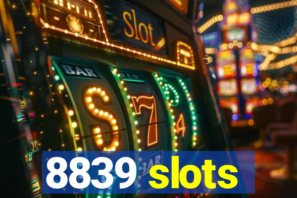 8839 slots